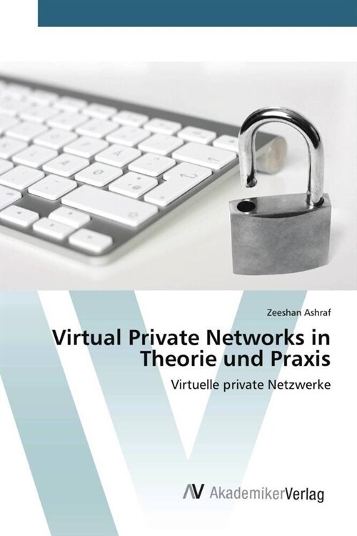 Virtual Private Networks in Theorie und Praxis (Paperback)
