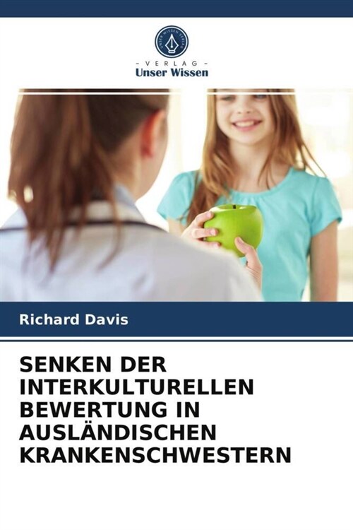 SENKEN DER INTERKULTURELLEN BEWERTUNG IN AUSLANDISCHEN KRANKENSCHWESTERN (Paperback)