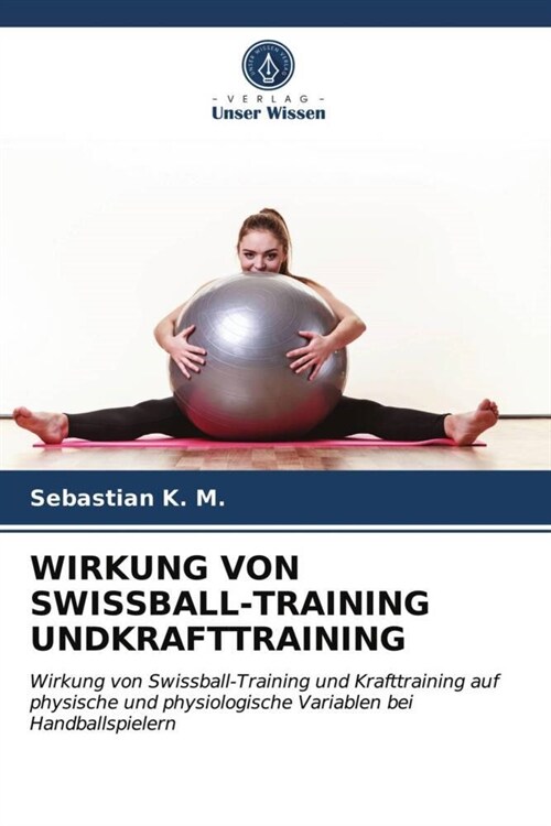 WIRKUNG VON SWISSBALL-TRAINING UNDKRAFTTRAINING (Paperback)