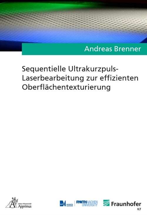 Sequentielle Ultrakurzpuls-Laserbearbeitung zur effizienten Oberflachentexturierung (Paperback)