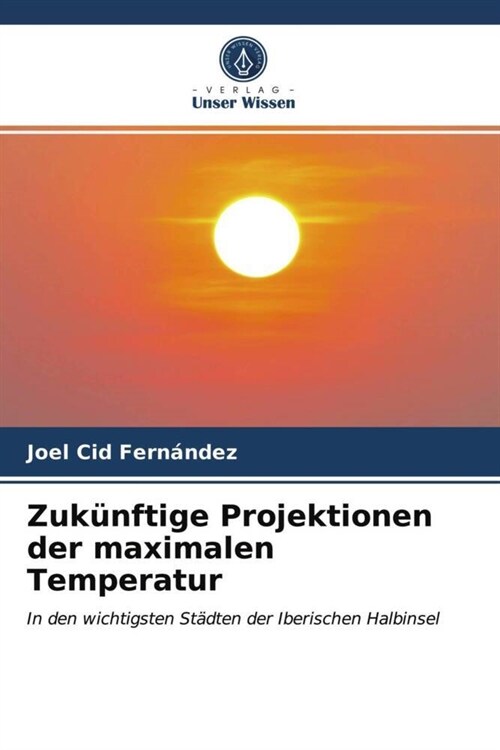 Zukunftige Projektionen der maximalen Temperatur (Paperback)