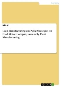 Lean Manufacturing and Agile Strategies on Ford Motor Company Assembly Plant Manufacturing (Paperback)