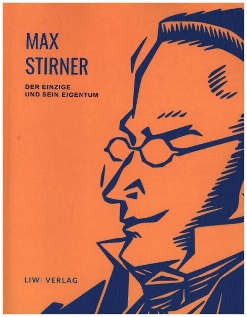 Max Stirner: Der Einzige und sein Eigentum. Vollstandige Neuausgabe. (Paperback)