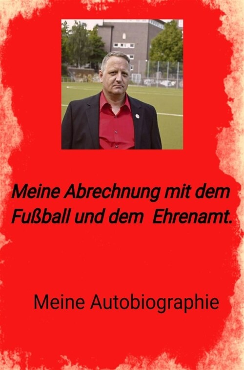 Meine Abrechnung mit dem Fußball und Ehrenamt (Paperback)