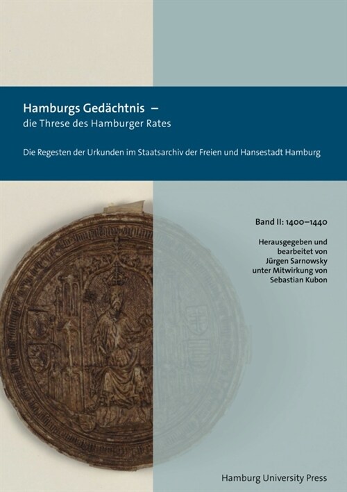 Hamburgs Gedachtnis - die Threse des Hamburger Rates / Die Regesten der Urkunden im Staatsarchiv der Freien und Hansestadt Hamburg (1400-1440) (Hardcover)