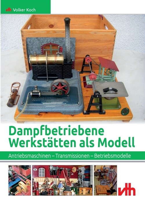 Dampfbetriebene Werkstatten als Modell (Paperback)