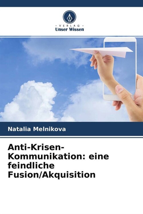 Anti-Krisen-Kommunikation: eine feindliche Fusion/Akquisition (Paperback)