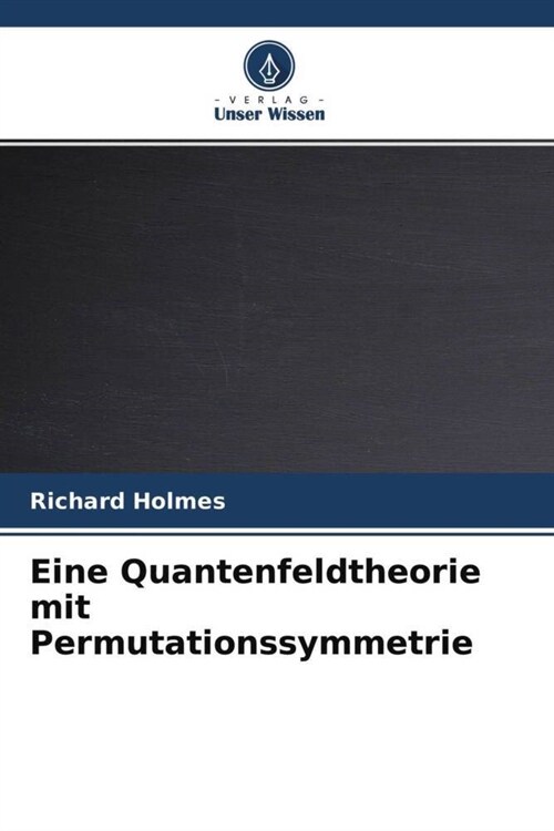 Eine Quantenfeldtheorie mit Permutationssymmetrie (Paperback)