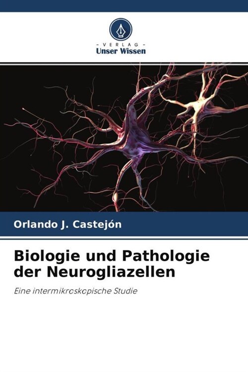Biologie und Pathologie der Neurogliazellen (Paperback)
