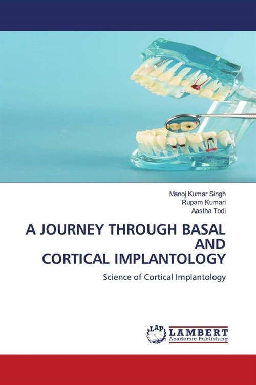 A JOURNEY THROUGH BASAL AND CORTICAL IMPLANTOLOGY (Paperback)