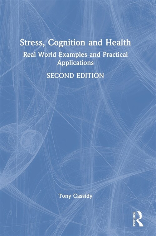 Stress, Cognition and Health : Real World Examples and Practical Applications (Hardcover, 2 ed)