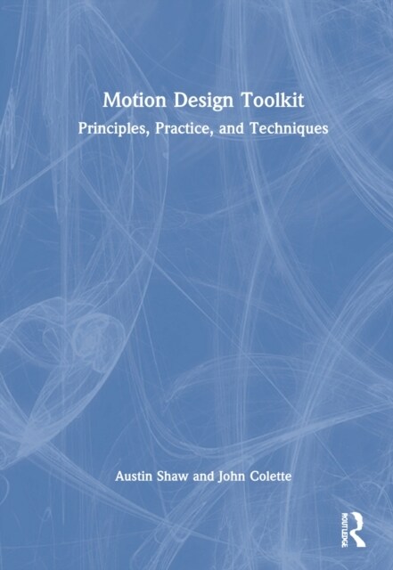 Motion Design Toolkit : Principles, Practice, and Techniques (Hardcover)