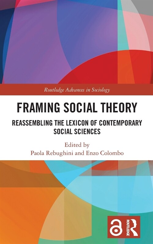 Framing Social Theory : Reassembling the Lexicon of Contemporary Social Sciences (Hardcover)