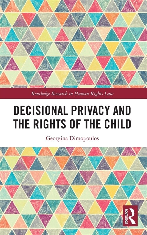 Decisional Privacy and the Rights of the Child (Hardcover, 1)