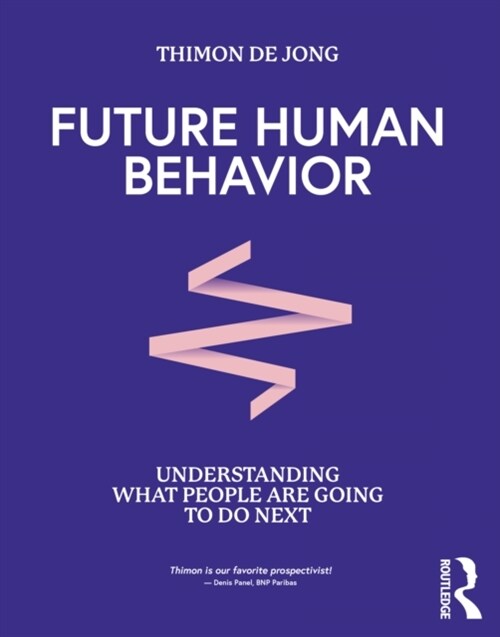 Future Human Behavior : Understanding What People Are Going To Do Next (Paperback)