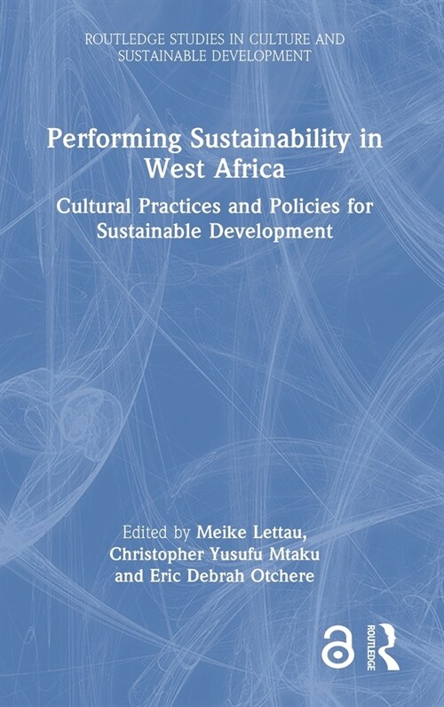 Performing Sustainability in West Africa : Cultural Practices and Policies for Sustainable Development (Hardcover)