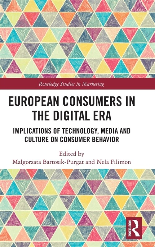 European Consumers in the Digital Era : Implications of Technology, Media and Culture on Consumer Behavior (Hardcover)