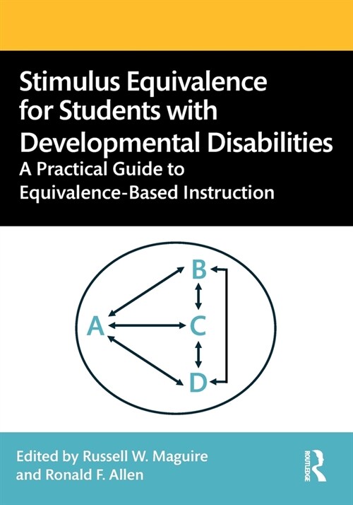 Stimulus Equivalence for Students with Developmental Disabilities : A Practical Guide to Equivalence-Based Instruction (Paperback)