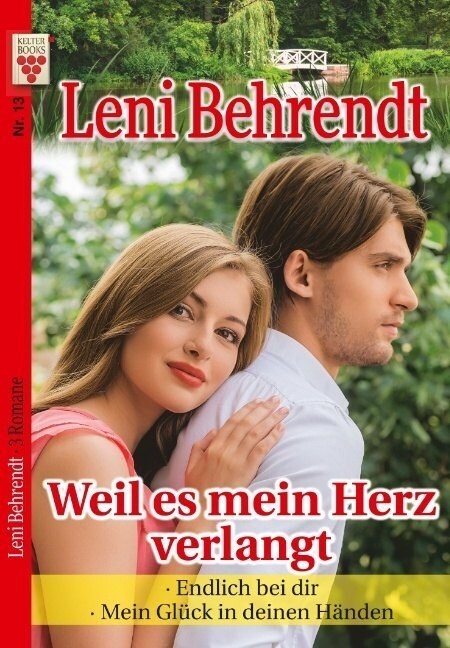 Leni Behrendt Nr. 13: Weil es mein Herz verlangt / Endlich bei dir / Mein Gluck in deinen Handen (Paperback)