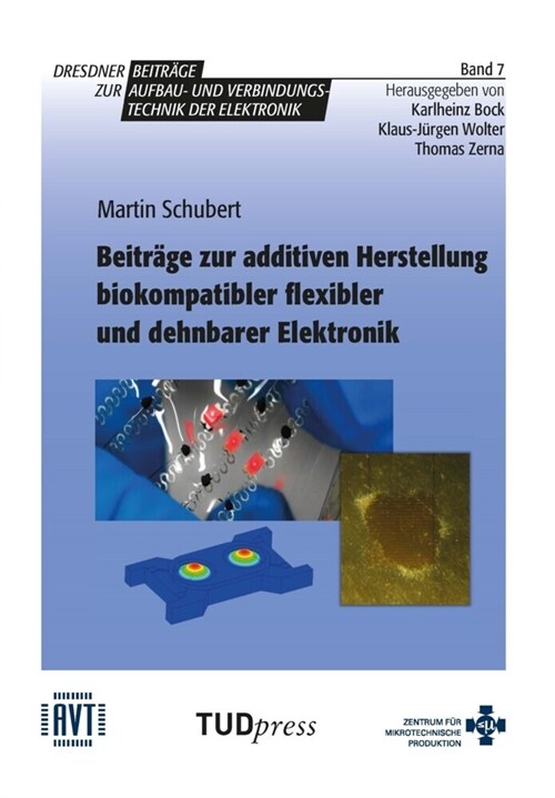 Beitrage zur additiven Herstellung biokompatibler flexibler und dehnbarer Elektronik (Paperback)