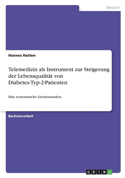 Telemedizin als Instrument zur Steigerung der Lebensqualit? von Diabetes-Typ-2-Patienten: Eine systematische Literaturanalyse (Paperback)