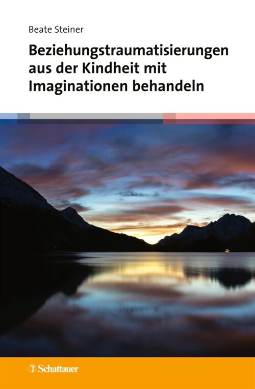 Beziehungstraumatisierungen aus der Kindheit mit Imaginationen behandeln (Hardcover)