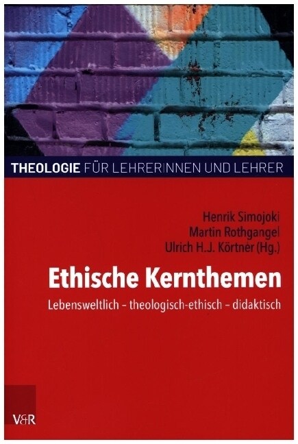 Ethische Kernthemen: Lebensweltlich Theologisch-Ethisch Didaktisch (Paperback)