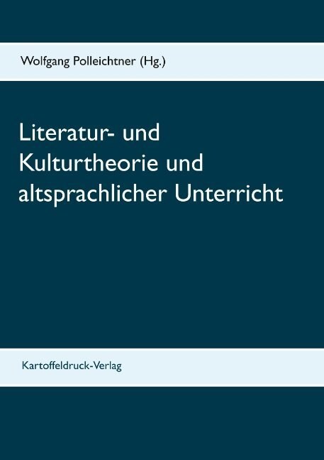 Literatur- und Kulturtheorie und altsprachlicher Unterricht (Paperback)