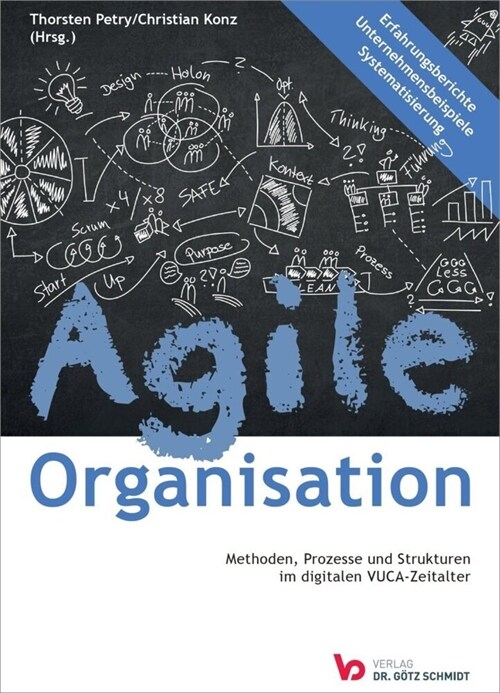 Agile Organisation - Methoden, Prozesse und Strukturen im digitalen VUCA-Zeitalter (Hardcover)