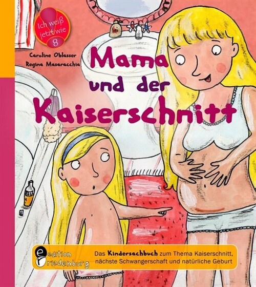 Mama und der Kaiserschnitt - Das Kindersachbuch zum Thema Kaiserschnitt, nachste Schwangerschaft und naturliche Geburt (Paperback)