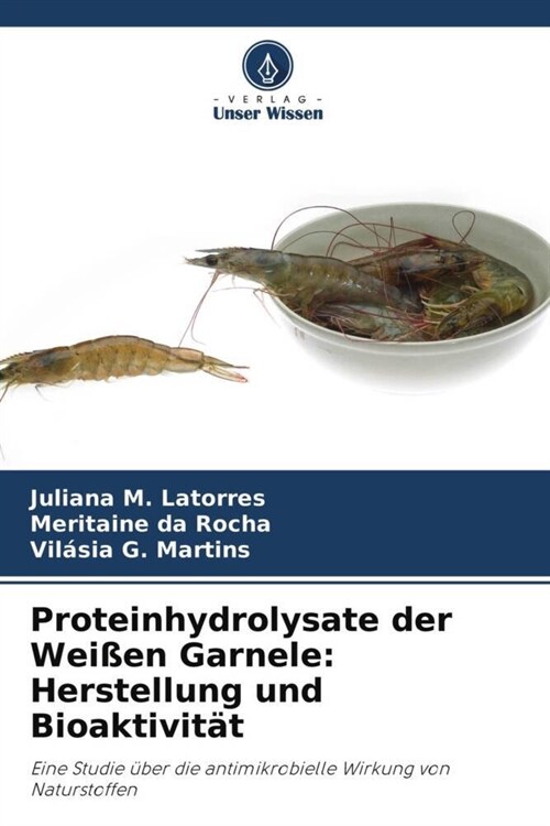 Proteinhydrolysate der Weißen Garnele: Herstellung und Bioaktivitat (Paperback)