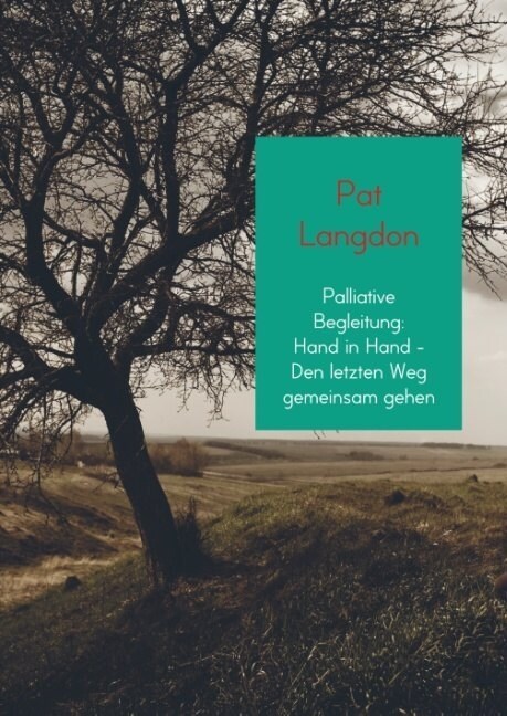 Palliative Begleitung: Hand in Hand - Den letzten Weg gemeinsam gehen (Paperback)