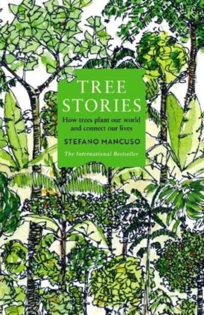 Tree Stories : How trees plant our world and connect our lives (Paperback, Main)