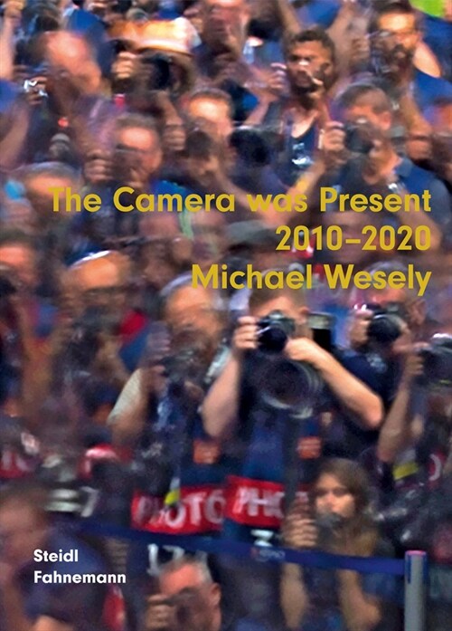 Michael Wesely: The Camera was present 2010-2020 (Hardcover)