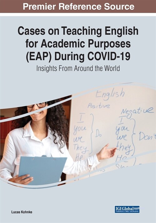 Cases on Teaching English for Academic Purposes (EAP) During COVID-19: Insights From Around the World (Paperback)