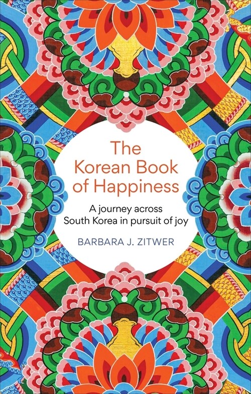 The Korean Book of Happiness : A journey across South Korea in pursuit of joy (Paperback)