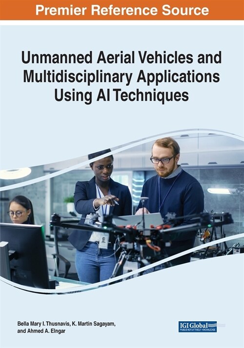 Unmanned Aerial Vehicles and Multidisciplinary Applications Using AI Techniques (Paperback)