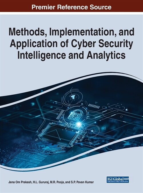 Methods, Implementation, and Application of Cyber Security Intelligence and Analytics (Hardcover)