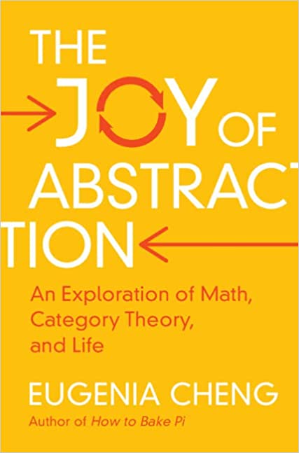 The Joy of Abstraction : An Exploration of Math, Category Theory, and Life (Hardcover, New ed)