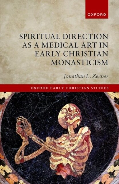 Spiritual Direction as a Medical Art in Early Christian Monasticism (Hardcover)