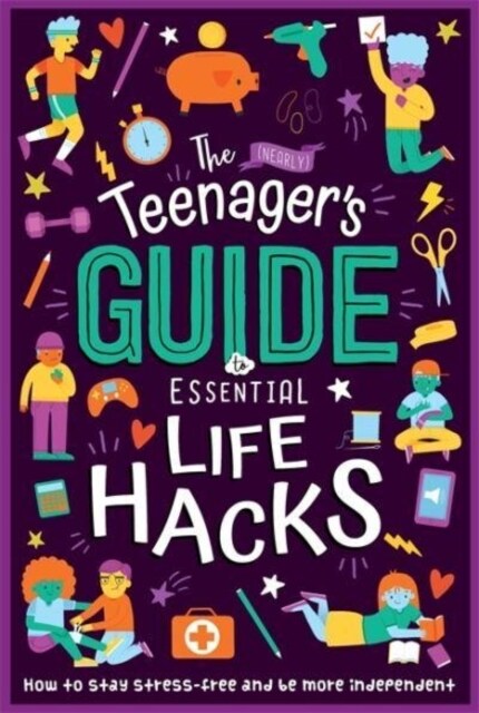 The (Nearly) Teenagers Guide to Essential Life Hacks (Paperback)