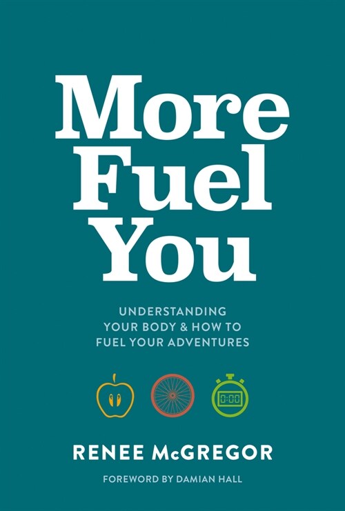 More Fuel You : Understanding your body & how to fuel your adventures (Paperback)