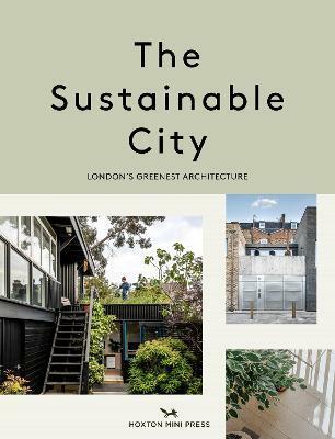 The Sustainable City : Londons Greenest Architecture (Paperback)