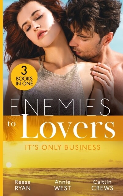 Enemies To Lovers: Its Only Business : Engaging the Enemy (the Bourbon Brothers) / Seducing His Enemys Daughter / His for Revenge (Paperback)