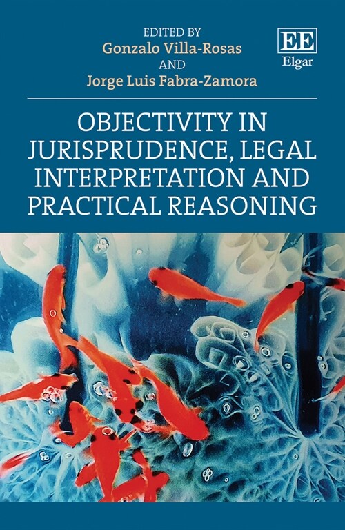 Objectivity in Jurisprudence, Legal Interpretation and Practical Reasoning (Hardcover)