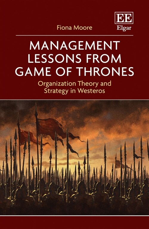 Management Lessons from Game of Thrones : Organization Theory and Strategy in Westeros (Paperback)