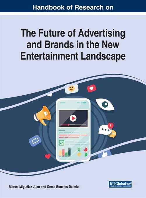 Handbook of Research on the Future of Advertising and Brands in the New Entertainment Landscape (Hardcover)
