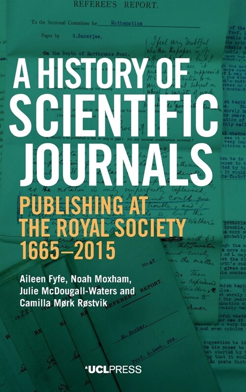A History of Scientific Journals : Publishing at the Royal Society, 1665-2015 (Hardcover)