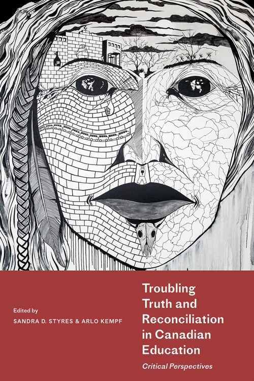 Troubling Truth and Reconciliation in Canadian Education: Critical Perspectives (Paperback)