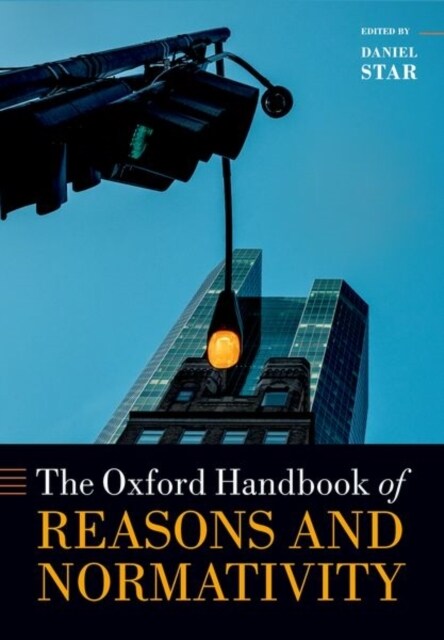 Oxford Handbook of Reasons and Normativity (Paperback)